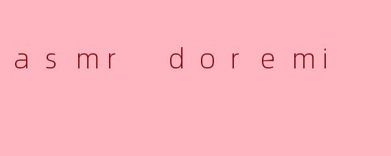 asmr doremi